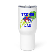Load image into Gallery viewer, Tennis Dad Travel mug with a handle