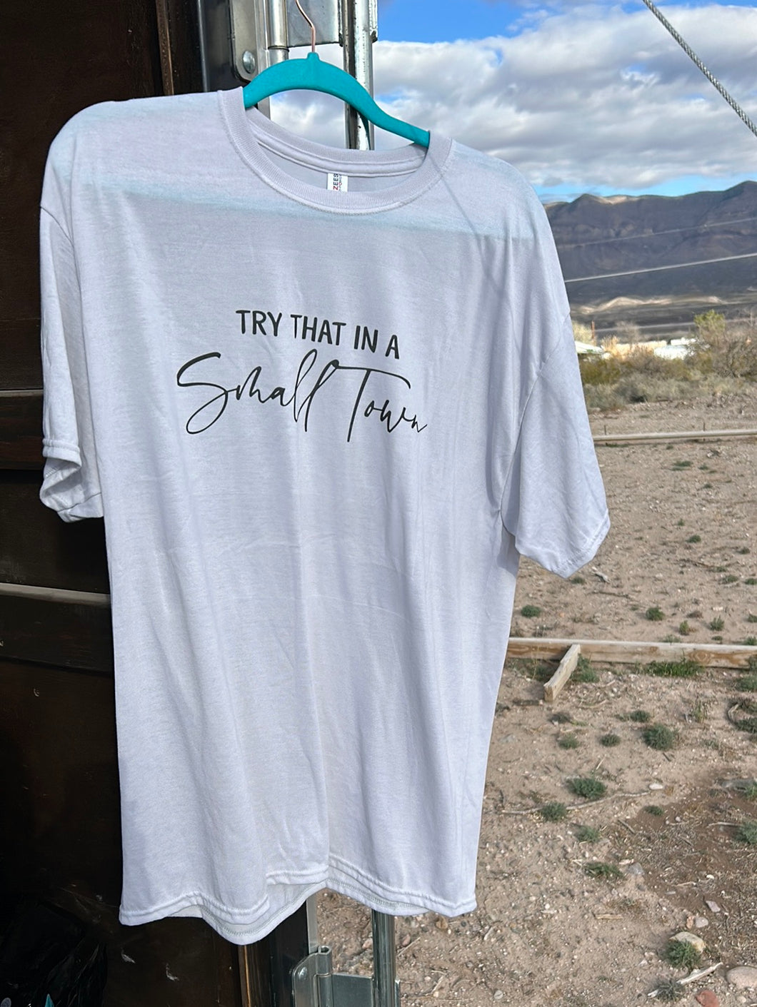 Try that in a small town tee