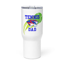 Load image into Gallery viewer, Tennis Dad Travel mug with a handle
